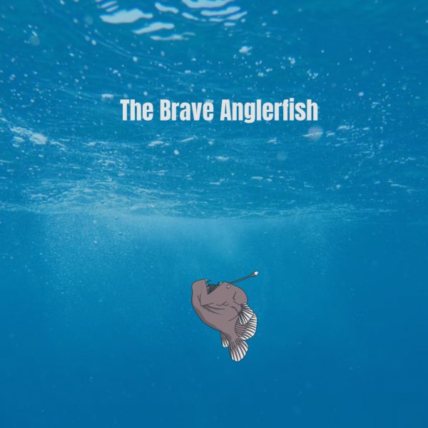 The Brave Anglerfish